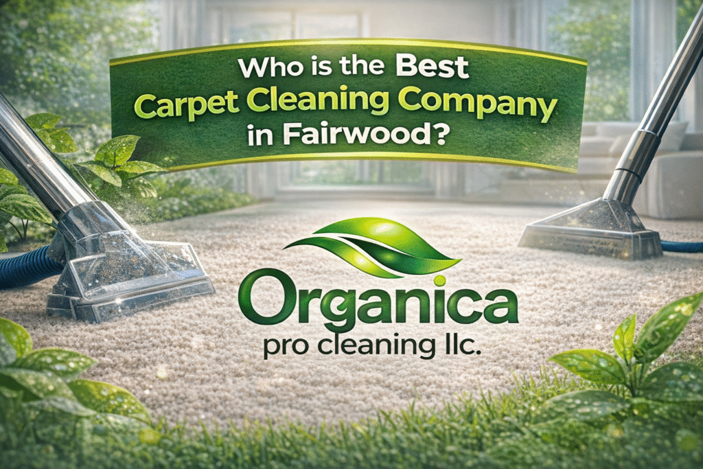 Best Carpet Cleaning Company in Fairwood WA